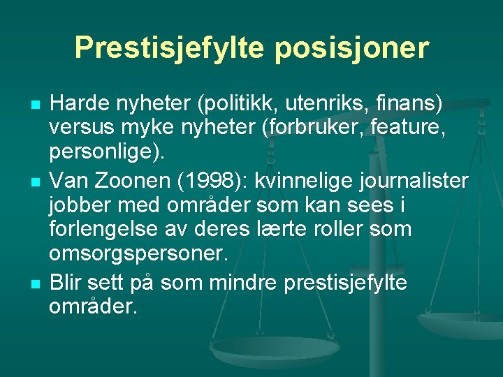 Prestisjefylte posisjoner n n n Harde nyheter (politikk, utenriks, finans) versus myke nyheter (forbruker,