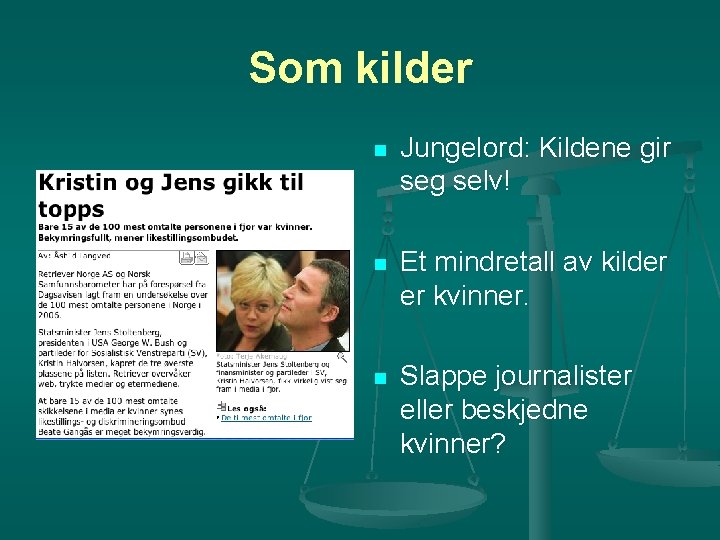 Som kilder n Jungelord: Kildene gir seg selv! n Et mindretall av kilder er