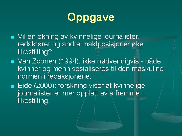 Oppgave n n n Vil en økning av kvinnelige journalister, redaktører og andre maktposisjoner