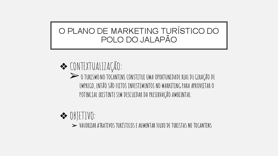 O PLANO DE MARKETING TURÍSTICO DO POLO DO JALAPÃO ❖ CONTEXTUALIZAÇÃO: ➢ O TURISMO