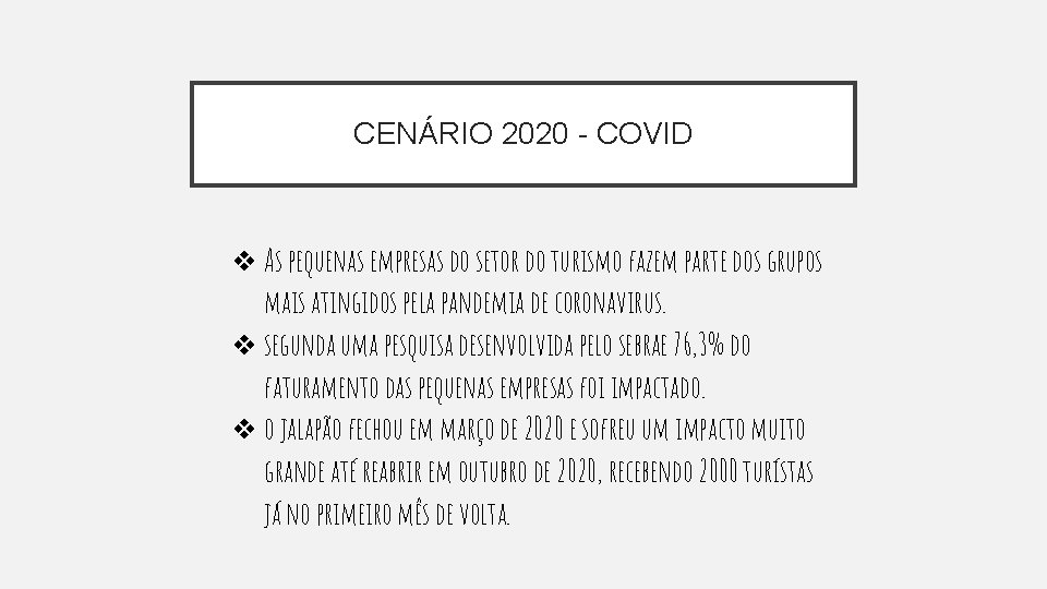CENÁRIO 2020 - COVID ❖ As pequenas empresas do setor do turismo fazem parte