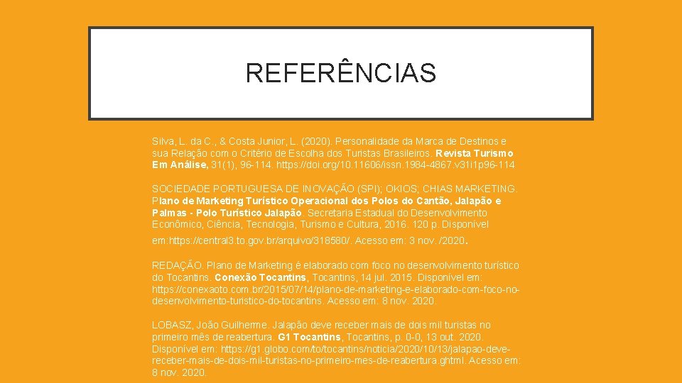 REFERÊNCIAS Silva, L. da C. , & Costa Junior, L. (2020). Personalidade da Marca