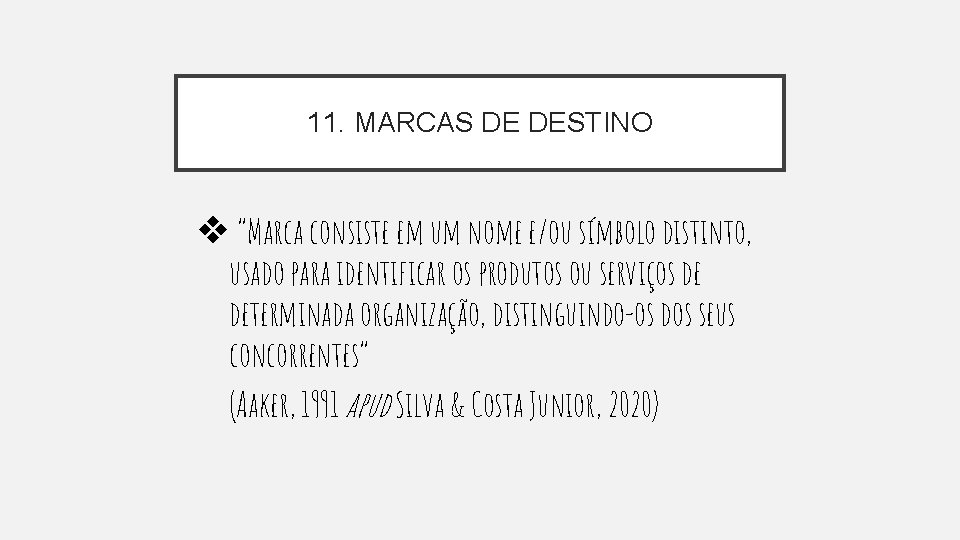 11. MARCAS DE DESTINO ❖ “Marca consiste em um nome e/ou símbolo distinto, usado