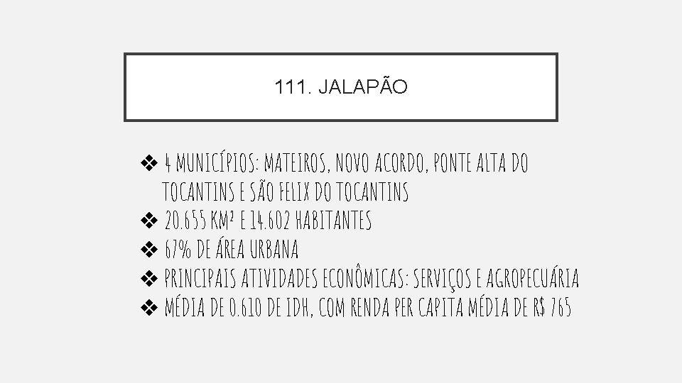 111. JALAPÃO ❖ 4 MUNICÍPIOS: MATEIROS, NOVO ACORDO, PONTE ALTA DO TOCANTINS E SÃO