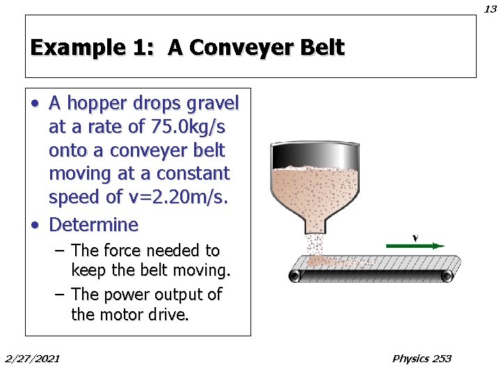 13 Example 1: A Conveyer Belt • A hopper drops gravel at a rate 13 Example 1: A Conveyer Belt • A hopper drops gravel at a rate