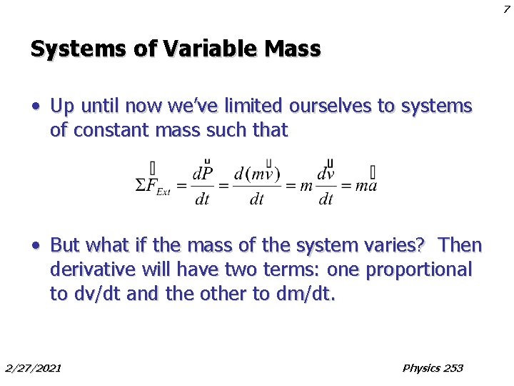 7 Systems of Variable Mass • Up until now we’ve limited ourselves to systems 7 Systems of Variable Mass • Up until now we’ve limited ourselves to systems