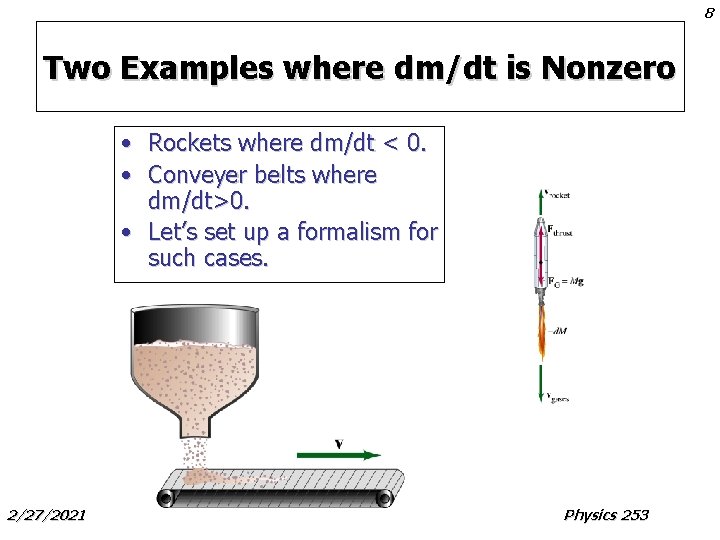 8 Two Examples where dm/dt is Nonzero • Rockets where dm/dt < 0. • 8 Two Examples where dm/dt is Nonzero • Rockets where dm/dt < 0. •