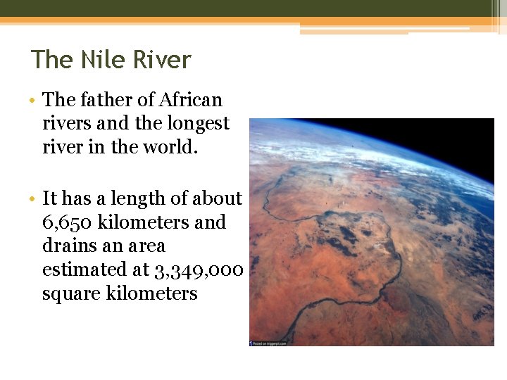 The Nile River • The father of African rivers and the longest river in The Nile River • The father of African rivers and the longest river in