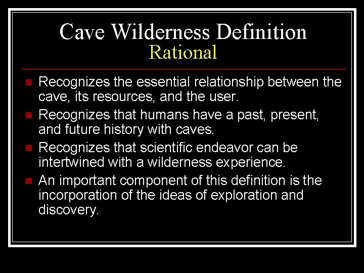 Cave Wilderness Definition Rational n n Recognizes the essential relationship between the cave, its