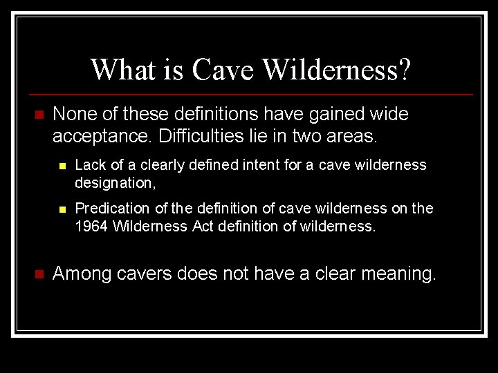 What is Cave Wilderness? n n None of these definitions have gained wide acceptance.