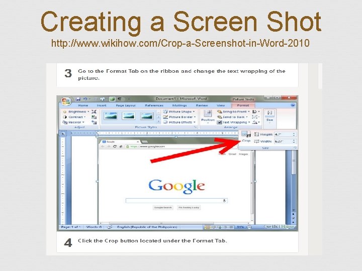 Creating a Screen Shot http: //www. wikihow. com/Crop-a-Screenshot-in-Word-2010 