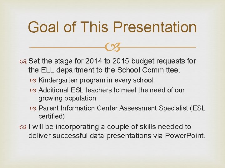 Goal of This Presentation Set the stage for 2014 to 2015 budget requests for