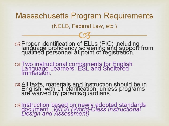 Massachusetts Program Requirements (NCLB, Federal Law, etc. ) Proper identification of ELLs (PIC) including