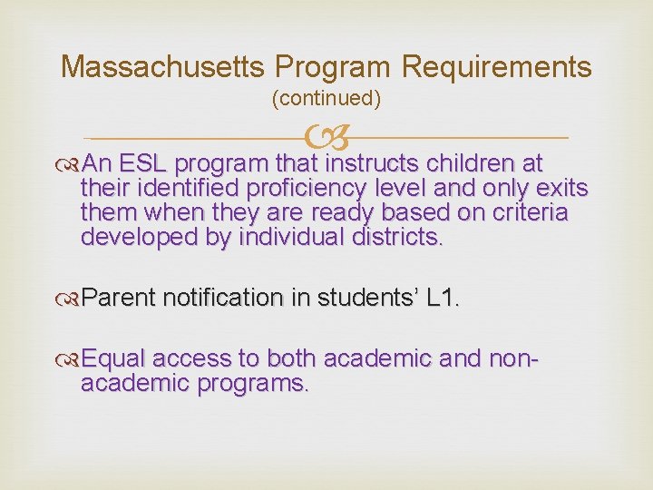 Massachusetts Program Requirements (continued) An ESL program that instructs children at their identified proficiency