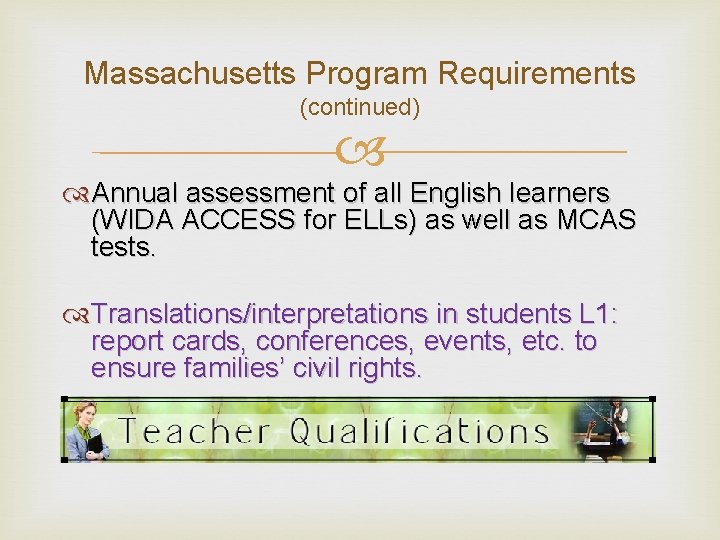 Massachusetts Program Requirements (continued) Annual assessment of all English learners (WIDA ACCESS for ELLs)