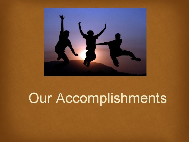 Our Accomplishments 