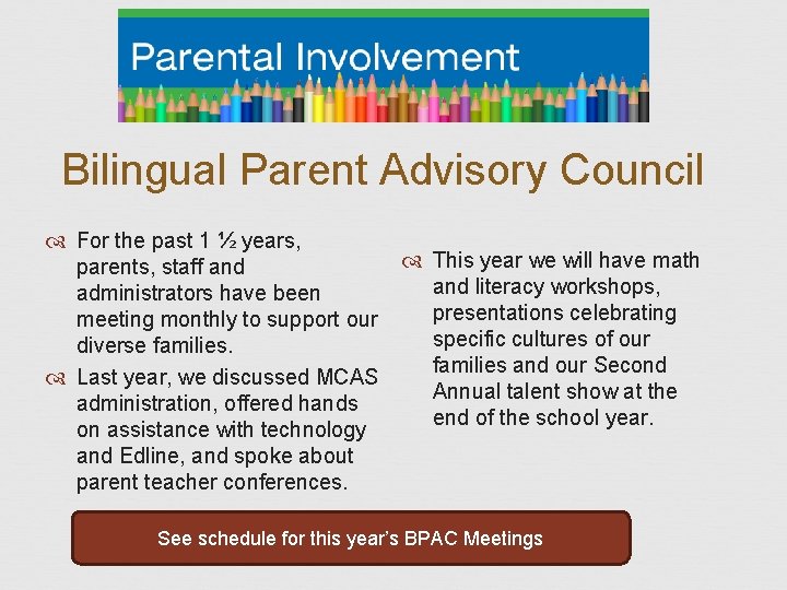 Bilingual Parent Advisory Council For the past 1 ½ years, parents, staff and administrators