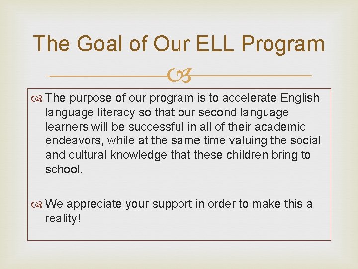 The Goal of Our ELL Program The purpose of our program is to accelerate