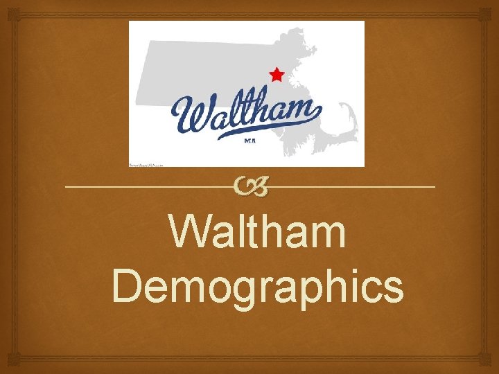  Waltham Demographics 