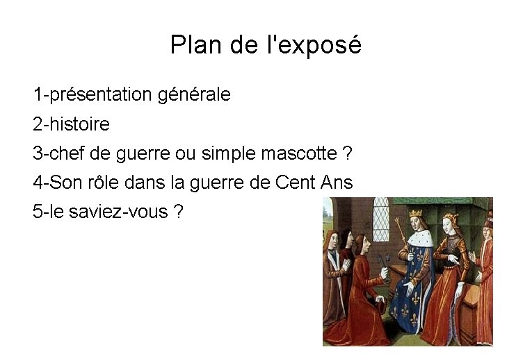 Plan de l'exposé 1 -présentation générale 2 -histoire 3 -chef de guerre ou simple