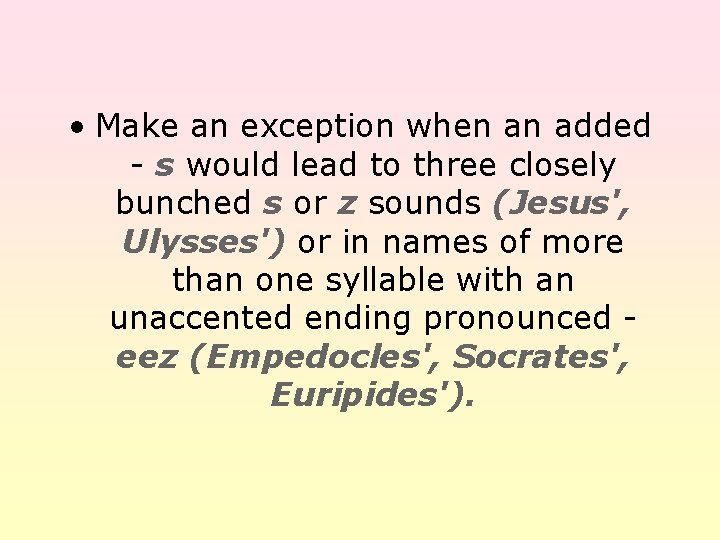  • Make an exception when an added - s would lead to three
