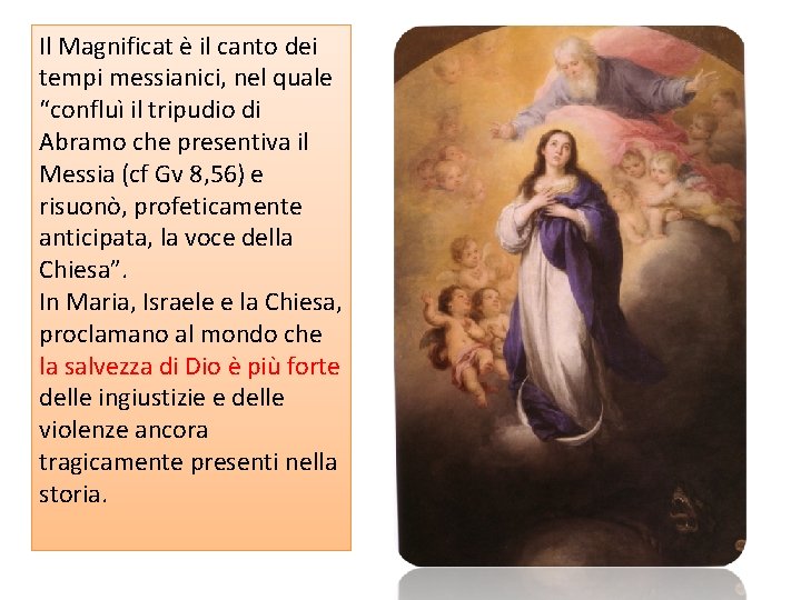 Il Magnificat è il canto dei tempi messianici, nel quale “confluì il tripudio di