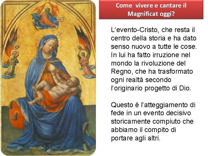 Come vivere e cantare il Magnificat oggi? L’evento-Cristo, che resta il centro della storia