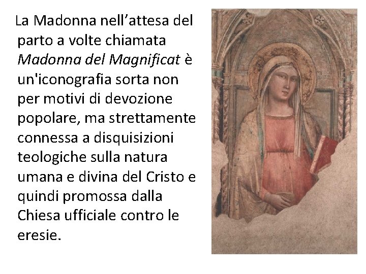 La Madonna nell’attesa del parto a volte chiamata Madonna del Magnificat è un'iconografia sorta