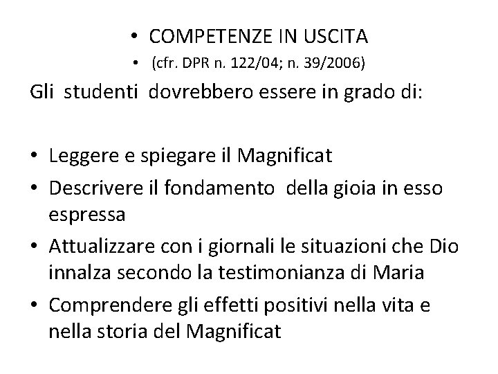  • COMPETENZE IN USCITA • (cfr. DPR n. 122/04; n. 39/2006) Gli studenti