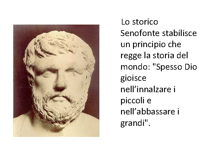 Lo storico Senofonte stabilisce un principio che regge la storia del mondo: "Spesso Dio