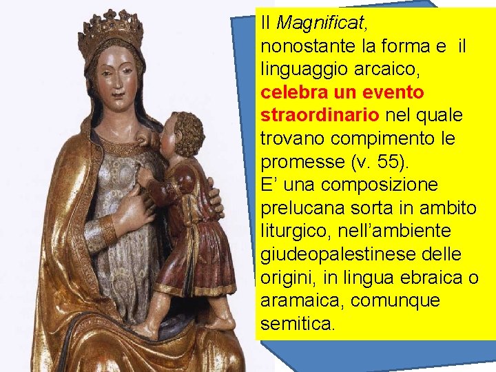 Il Magnificat, nonostante la forma e il linguaggio arcaico, celebra un evento straordinario nel