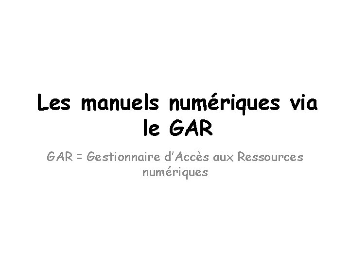 Les manuels numériques via le GAR = Gestionnaire d’Accès aux Ressources numériques 