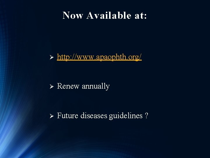 Now Available at: Ø http: //www. apaophth. org/ Ø Renew annually Ø Future diseases