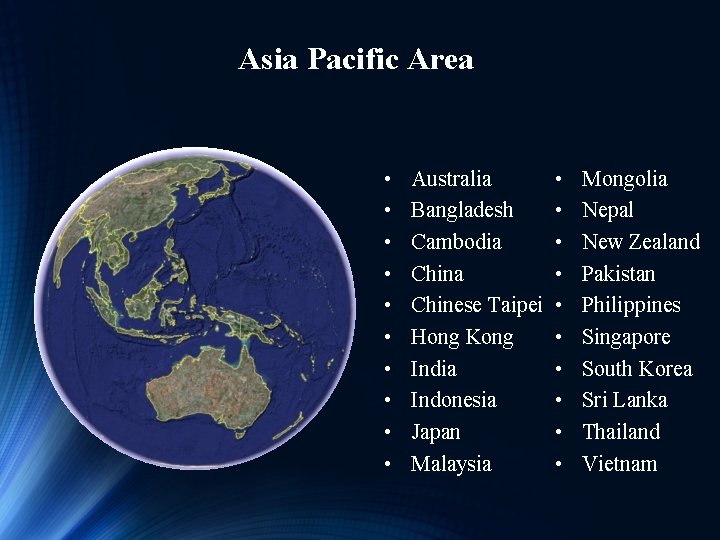 Asia Pacific Area • • • Australia Bangladesh Cambodia Chinese Taipei Hong Kong India