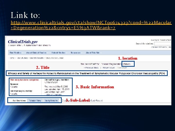 Link to: http: //www. clinicaltrials. gov/ct 2/show/NCT 00674323? cond=%22 Macular +Degeneration%22&cntry 1=ES%3 ATW&rank=7 1.