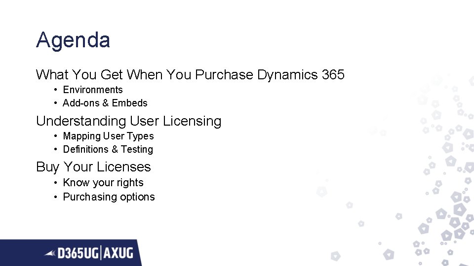 Agenda What You Get When You Purchase Dynamics 365 • Environments • Add-ons &
