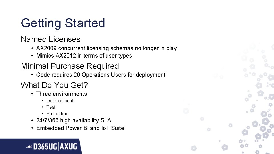 Getting Started Named Licenses • AX 2009 concurrent licensing schemas no longer in play