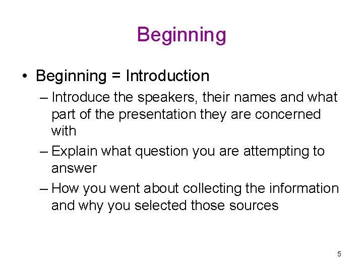 Beginning • Beginning = Introduction – Introduce the speakers, their names and what part