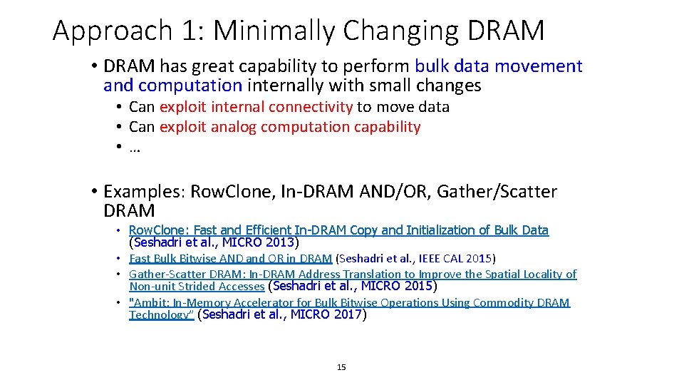Approach 1: Minimally Changing DRAM • DRAM has great capability to perform bulk data