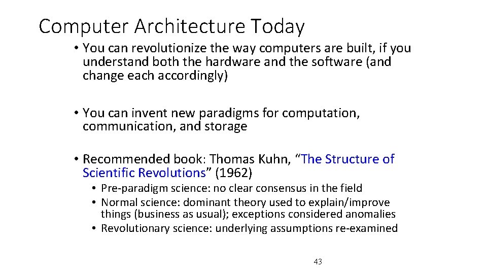 Computer Architecture Today • You can revolutionize the way computers are built, if you