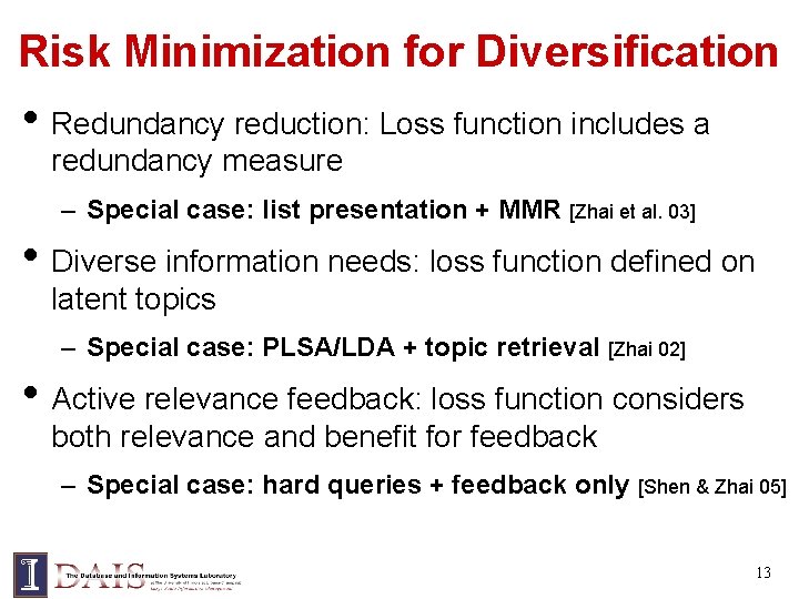 Risk Minimization for Diversification • Redundancy reduction: Loss function includes a redundancy measure –