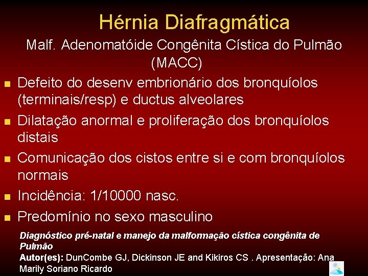 Hérnia Diafragmática n n n Malf. Adenomatóide Congênita Cística do Pulmão (MACC) Defeito do