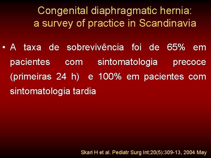 Congenital diaphragmatic hernia: a survey of practice in Scandinavia • A taxa de sobrevivência