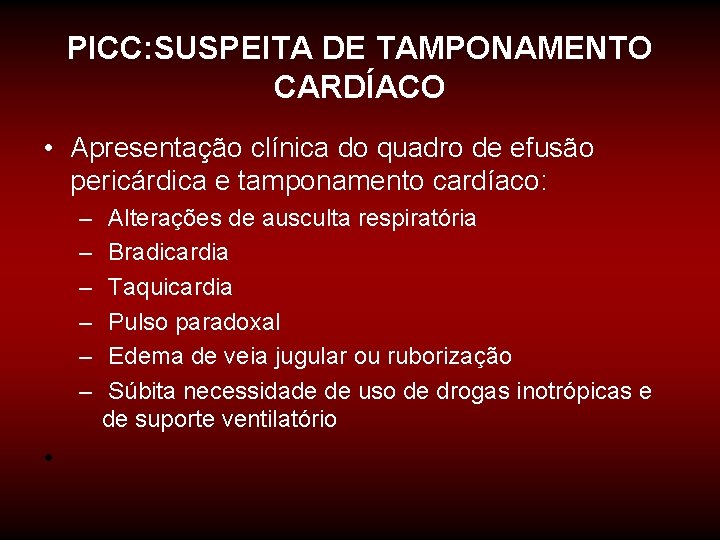 PICC: SUSPEITA DE TAMPONAMENTO CARDÍACO • Apresentação clínica do quadro de efusão pericárdica e