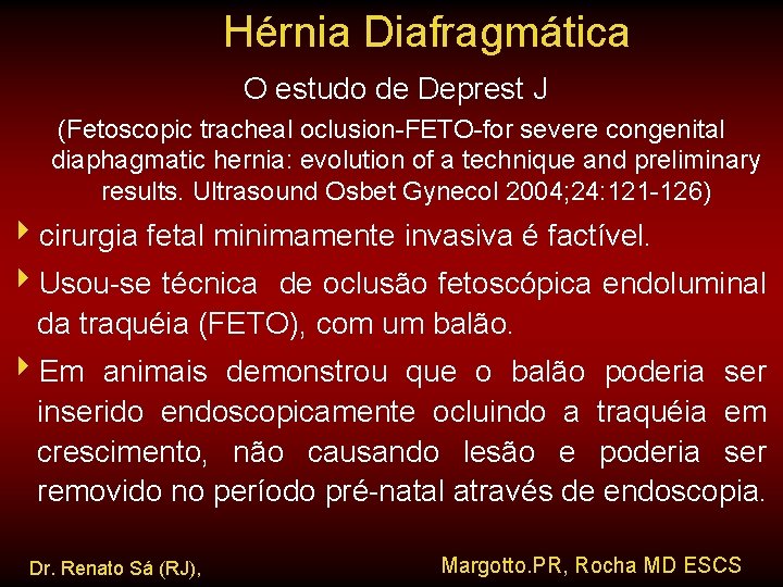 Hérnia Diafragmática O estudo de Deprest J (Fetoscopic tracheal oclusion-FETO-for severe congenital diaphagmatic hernia: Hérnia Diafragmática O estudo de Deprest J (Fetoscopic tracheal oclusion-FETO-for severe congenital diaphagmatic hernia: