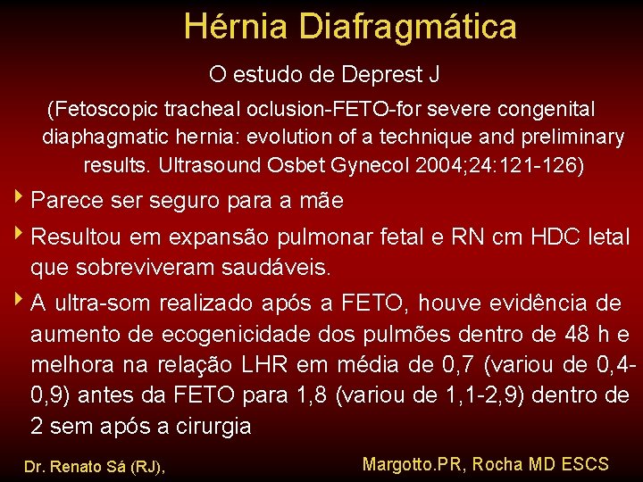 Hérnia Diafragmática O estudo de Deprest J (Fetoscopic tracheal oclusion-FETO-for severe congenital diaphagmatic hernia: