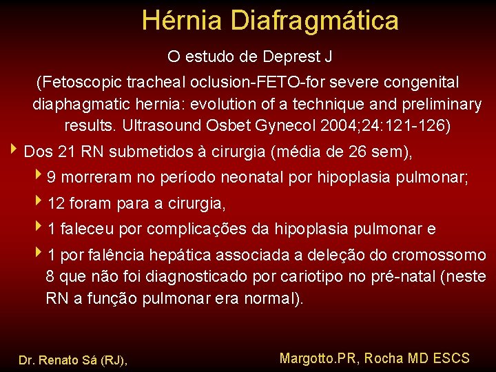 Hérnia Diafragmática O estudo de Deprest J (Fetoscopic tracheal oclusion-FETO-for severe congenital diaphagmatic hernia: