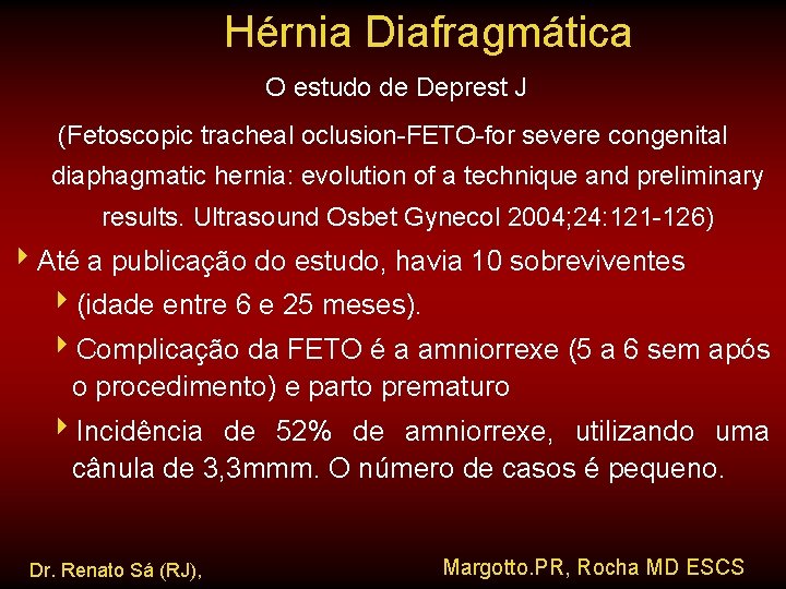 Hérnia Diafragmática O estudo de Deprest J (Fetoscopic tracheal oclusion-FETO-for severe congenital diaphagmatic hernia: