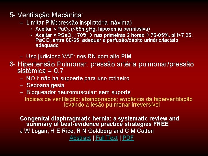 5 - Ventilação Mecânica: – Limitar PIM(pressão inspiratória máxima) • Aceitar < Pa. O