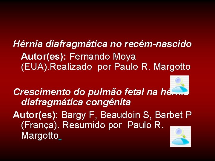 Hérnia diafragmática no recém-nascido Autor(es): Fernando Moya (EUA). Realizado por Paulo R. Margotto Crescimento
